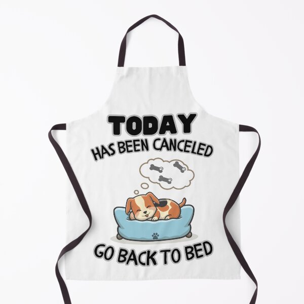 Item preview, Today is Canceled,Go Back To Bed Dog designed and sold by Psycho-Crazy.