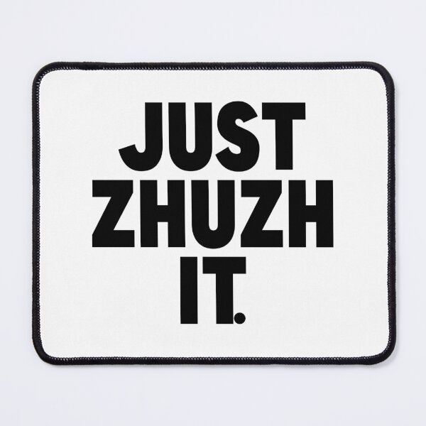 Item preview, Just Zhuzh (pronounced zhoosh) It. designed and sold by FanboyMuseum.