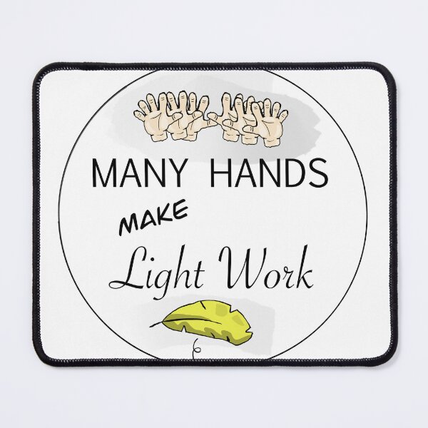 Item preview, Many Hands Make Light Work designed and sold by Altitude69.