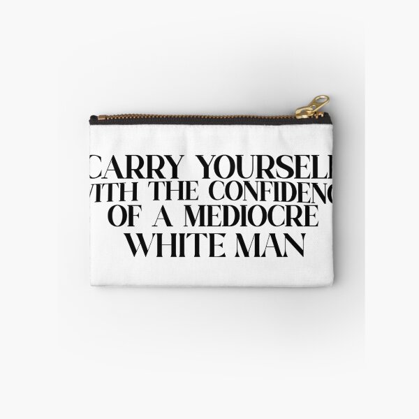 Item preview, carry yourself with the confidence of a mediocre white man designed and sold by hatgan.