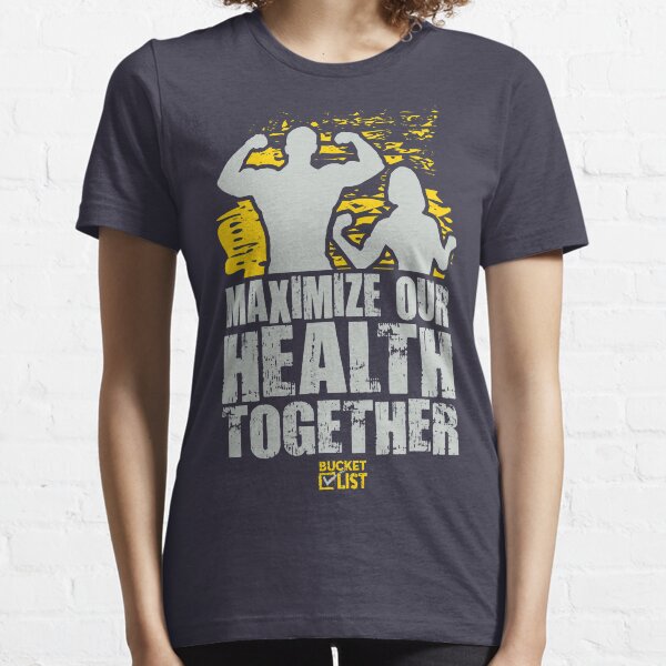 Maximize Health Together Bucket List Essential T-Shirt