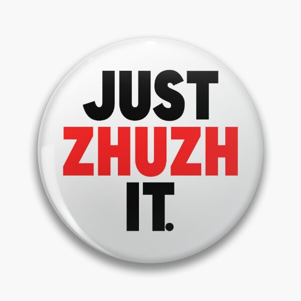 Item preview, Just Zhuzh It. (pronounced zhoosh) designed and sold by FanboyMuseum.
