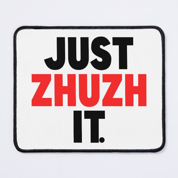 Item preview, Just Zhuzh It. (pronounced zhoosh) designed and sold by FanboyMuseum.