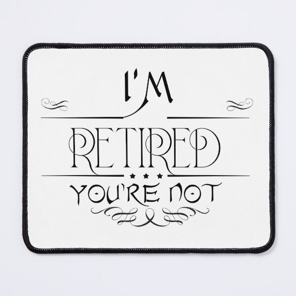 Item preview, I'M RETIRED YOU'RE NOT designed and sold by hichametta.