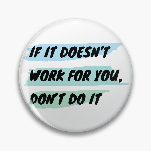 Item preview, If it doesn't work for you, don't do it designed and sold by fatpoppydesign.