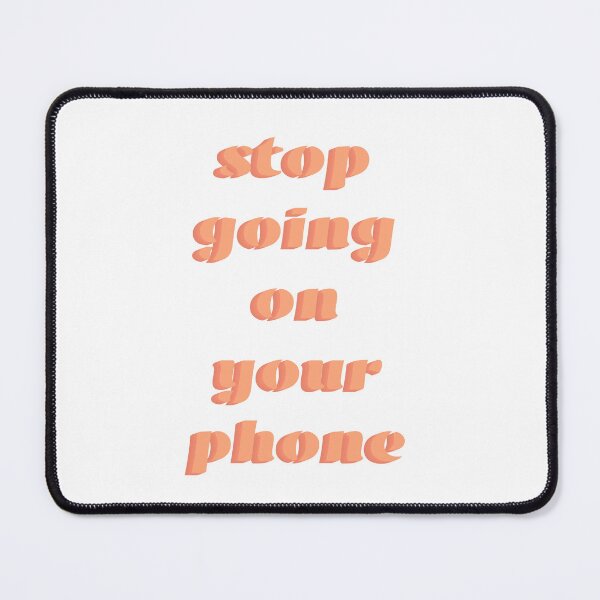 Item preview, stop going on your phone designed and sold by SimplyMariaMade.