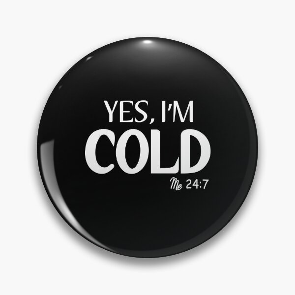 Artikelvorschau, Ja, mir ist kalt 24:7 Winter Always Cold entworfen und verkauft von MouDantArts.