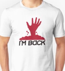 I'm Back | Back from the dead | I've Returned - Shirt Design Unisex T-Shirt