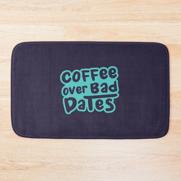 Item preview, Coffee Over Bad Dates designed and sold by ramblingkopi.