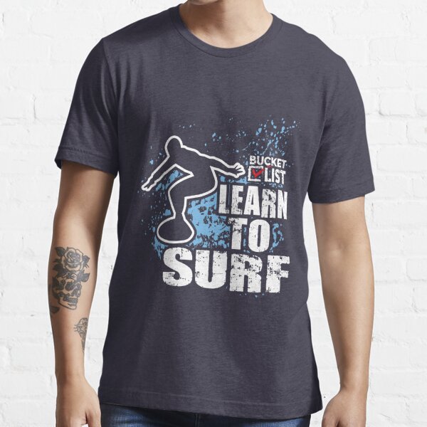 Learn Surf Bucket List Essential T-Shirt