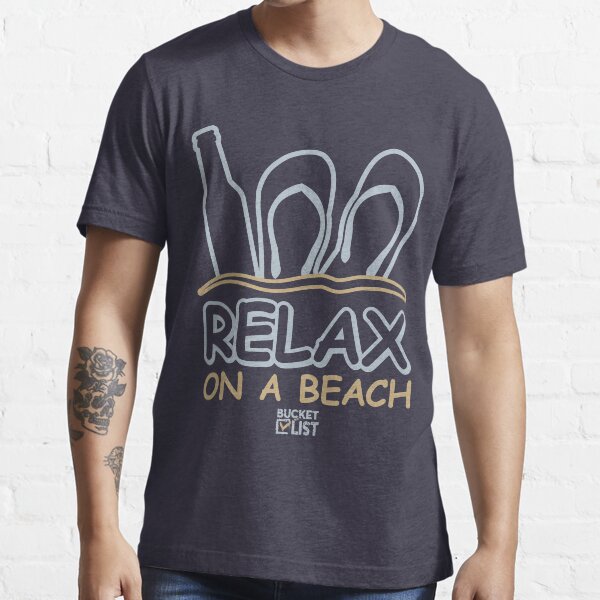 Beer and Relaxing on a Beach Bucket List Essential T-Shirt