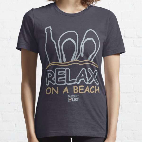 Beer and Relaxing on a Beach Bucket List Essential T-Shirt