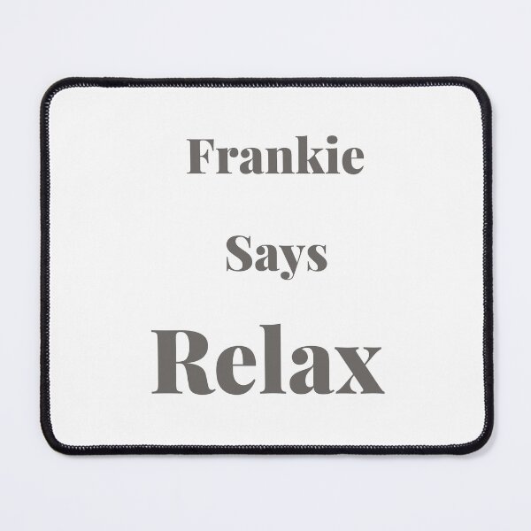 Item preview, Frankie says relax designed and sold by Echo Aesthetics.