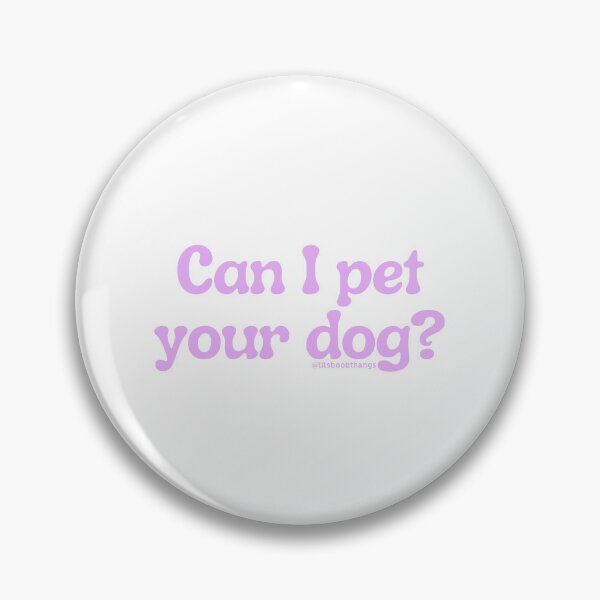 Item preview, Can I pet your dog?, v7 | @lilsboobthangs designed and sold by lilsboobthangs.