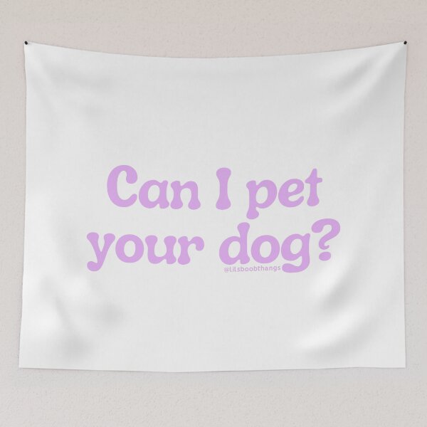Item preview, Can I pet your dog?, v7 | @lilsboobthangs designed and sold by lilsboobthangs.