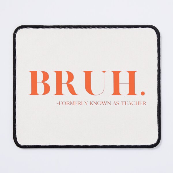 Item preview, Bruh Formerly Known as Teacher designed and sold by THIENVT.