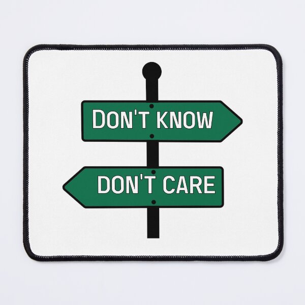 Item preview, I don't know / I don't care  designed and sold by Nas-T-Shirt-Co.