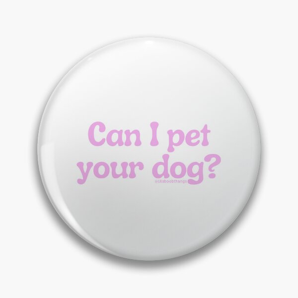 Item preview, Can I pet your dog?, v9 | @lilsboobthangs designed and sold by lilsboobthangs.