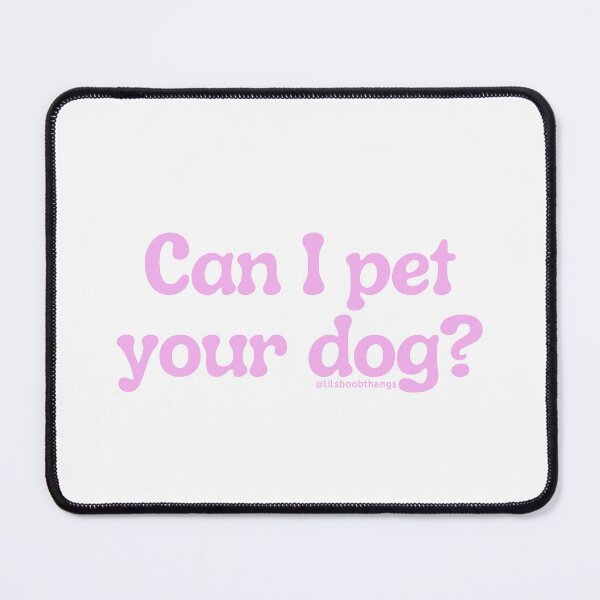 Item preview, Can I pet your dog?, v9 | @lilsboobthangs designed and sold by lilsboobthangs.