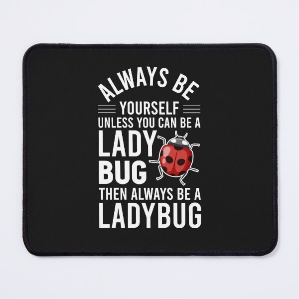 Item preview, Always Be Yourself Unless You Can Be A Ladybug designed and sold by Md safi uddin Nazim.