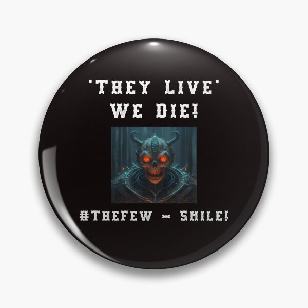 Item preview, They Live - We Die - The Few Smile designed and sold by AlienAlmanac.