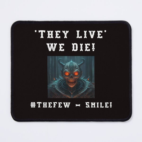 Item preview, They Live - We Die - The Few Smile designed and sold by AlienAlmanac.