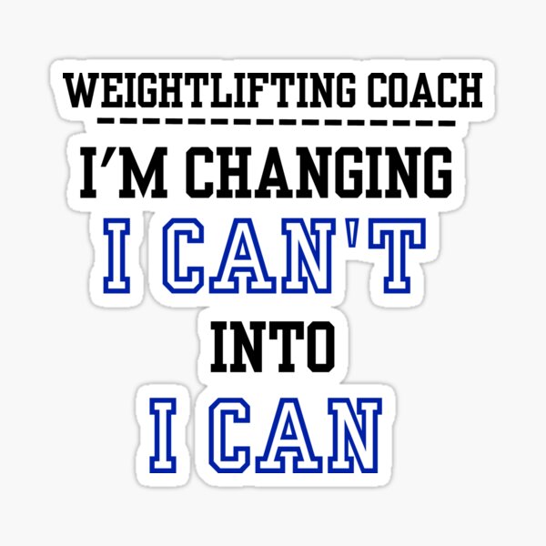 Item preview,  I'm chainging I can't into I can- weightlifting or bodybuilding coach saying designed and sold by FluxAuraTees.