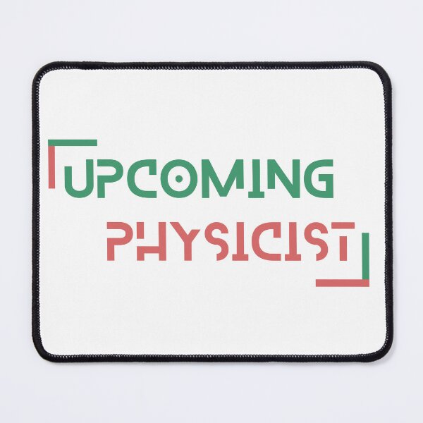 Item preview, Upcoming Physicist - Inspirational Science Apparel designed and sold by Hill Strom.
