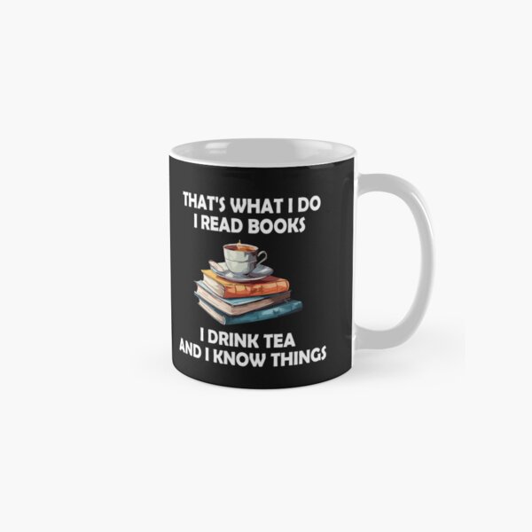 Item preview, That's what i do i read books i drink tea and i know things  designed and sold by Pitchou07.