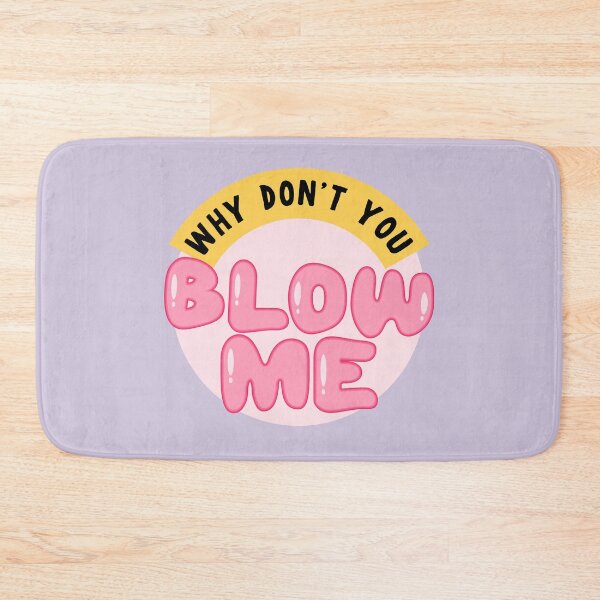 Item preview, Why don't you blow me designed and sold by PeachyLitchi.