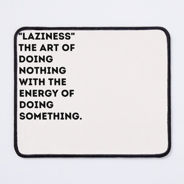 Item preview, Copy of Funny definition of Laziness,Laziness the art of doing nothing with the energy of doing something designed and sold by behappysiempre.