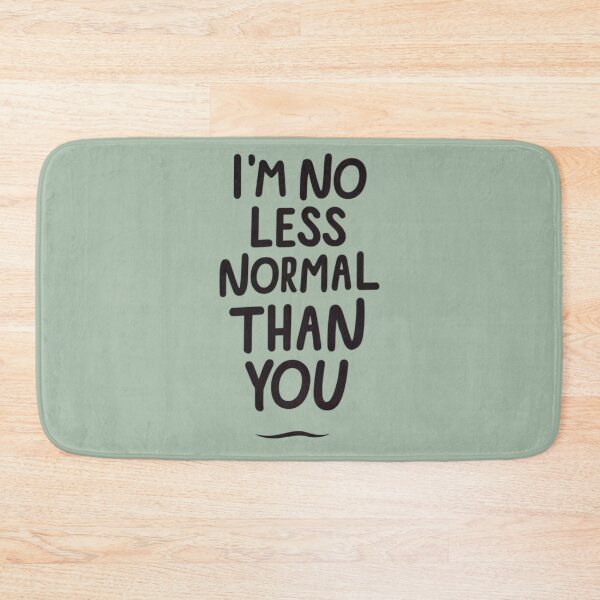Item preview, I'm no less normal than you designed and sold by BlueGoldArt.