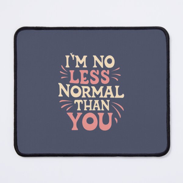 Item preview, I'm no less normal than you #2 designed and sold by BlueGoldArt.