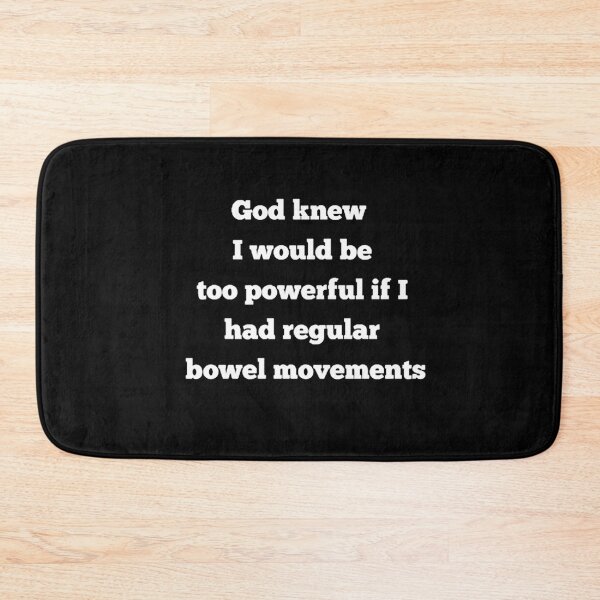 Item preview, God knew I would be too powerful if I had regular bowel movements designed and sold by stevanren62.