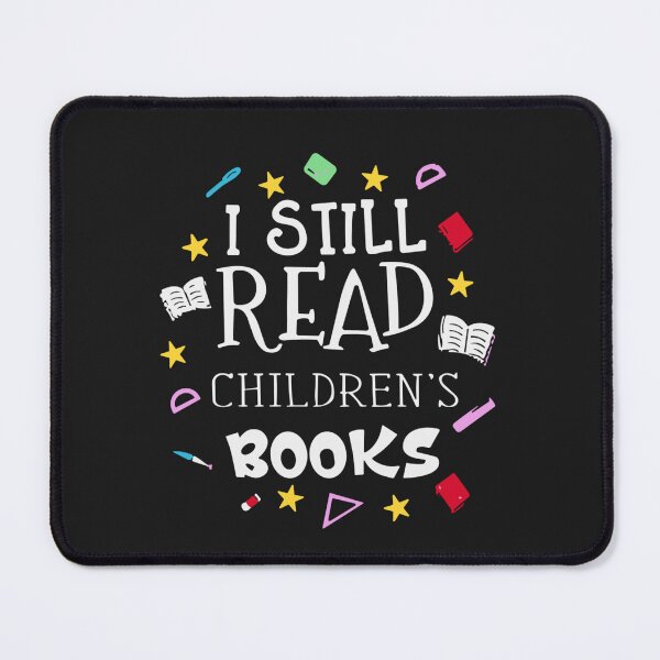 Item preview, I Still Read Childrens Books, It's A Good Day To Read A Book designed and sold by Pitchou07.
