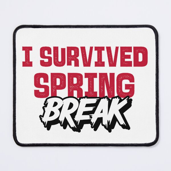 Item preview, I Survived Spring Break - College Humor designed and sold by TeeTown Treasure.