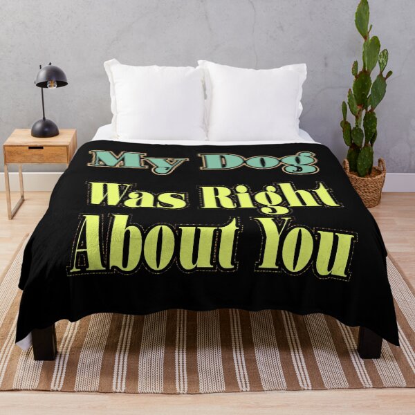 Item preview, My Dog Was Right About You designed and sold by MrMedy.