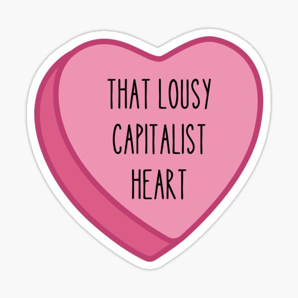 Artikel-Vorschau von That lousy capitalist heart (Cloy), designt und verkauft von YourChingu.