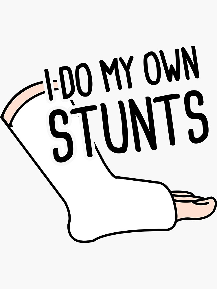 "Stunts Funny Broken Foot Or Toe Gift" Sticker by ethandirks Redbubble