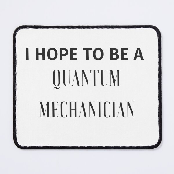 Item preview, Quantum Mechanician Aspiration Statement designed and sold by Hill Strom.