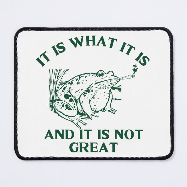 Item preview, It is what it is and it is not great Funny Frog designed and sold by BelkaMed.