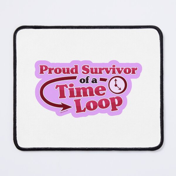 Item preview, Proud Survivor of a Time Loop designed and sold by hivemindmoshpit.