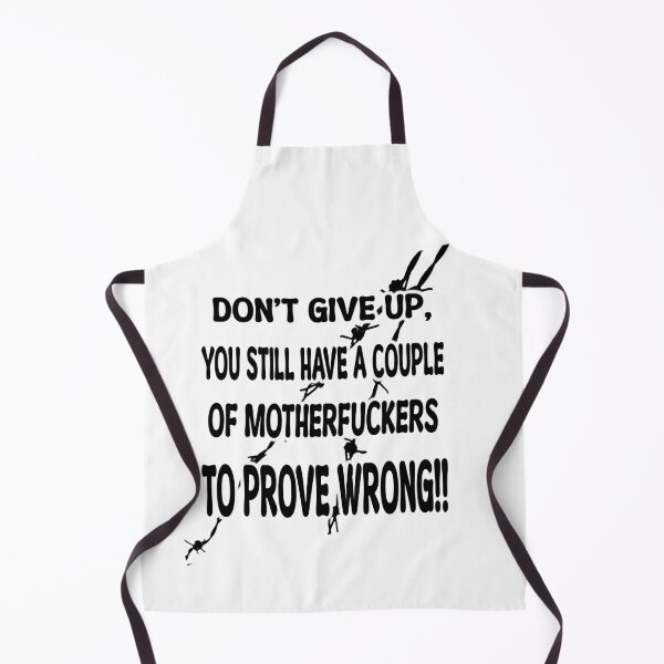 Item preview, Don't give up you still have a couple of motherfuckers to prove wrong!! designed and sold by LinkyLankStank.