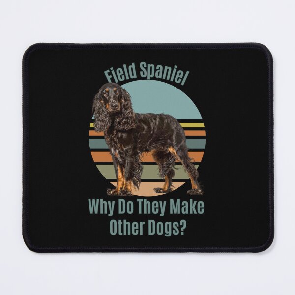 Item preview, Field Spaniel Dog Dog Mom, Funny Dog Lover Fur Baby, Why Do They Make Other Dogs Quote, Pet Owner Gift, Unique Canine Dog Mom, Dog Humor designed and sold by RetroCharlies.
