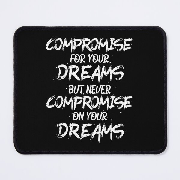 Item preview, Never compromise on your dreams Motivational Quote designed and sold by mrhighsky.