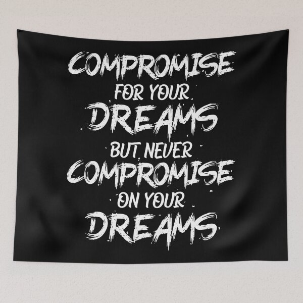Item preview, Never compromise on your dreams Motivational Quote designed and sold by mrhighsky.