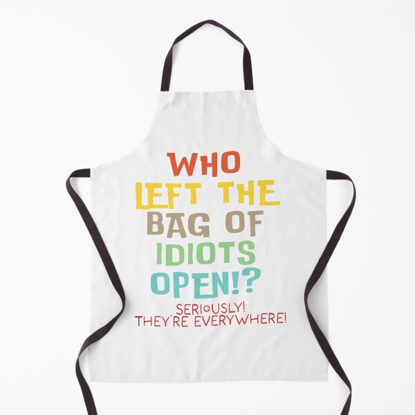 Item preview, Who left the bag of idiots open? designed and sold by Angry Swan Designs.