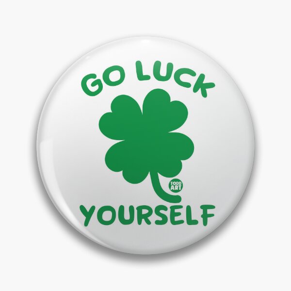 Artikelvorschau, GO LUCK YOURSELF CLOVER  entworfen und verkauft von TODD GOLDMAN.