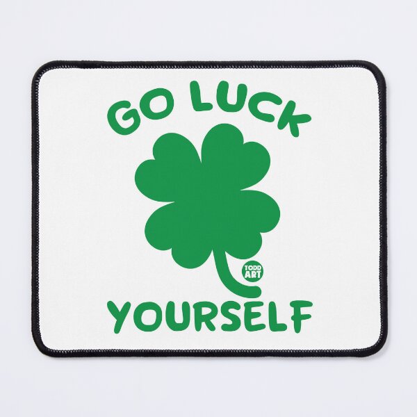 Artikelvorschau, GO LUCK YOURSELF CLOVER entworfen und verkauft von TODD GOLDMAN.