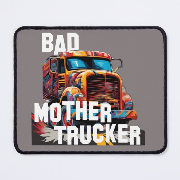 Item preview, Bad Mother Trucker designed and sold by DarkDynamic.